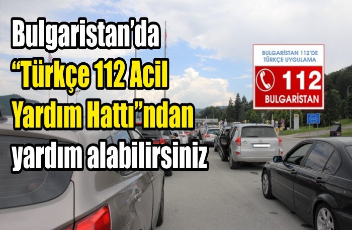 Bulgaristan’da “Türkçe 112 Acil Yardım Hattı”