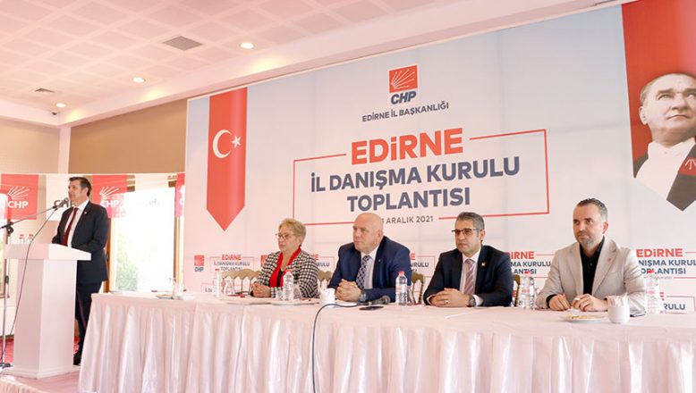CHP Edirne İl Danışma Kurulu toplandı