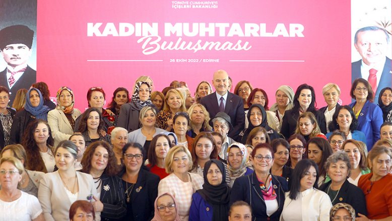 İçişleri Bakanı Soylu Edirne’de “Kadın Muhtarlar Buluşması” programına katıldı