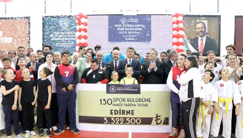 Edirne’deki 130 spor kulübüne 3.3 milyon TL’lik destek