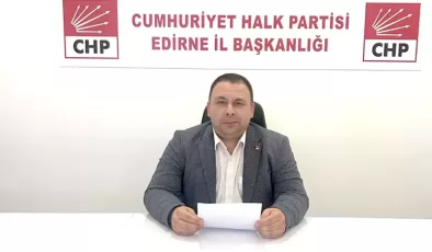 CHP İl Başkanı Kahraman, “AK Parti Edirne’de gizleniyor”
