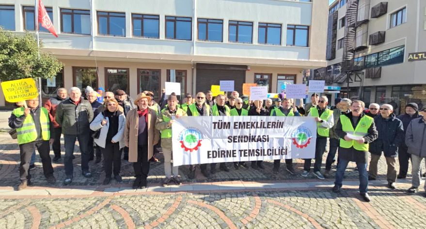 Edirne’de emekliler ses yükseltti