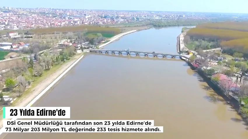 Dsi edirne yatirimlari 6 - DSİ’den Edirne’ye 71 milyar TL’lik yatırım